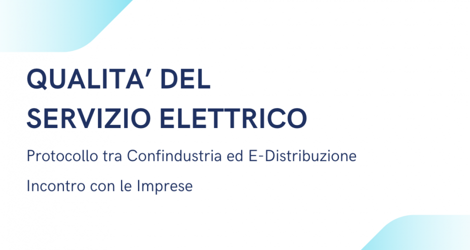 QUALITA’ DEL  SERVIZIO ELETTRICO - Protocollo tra Confindustria ed E-Distribuzione