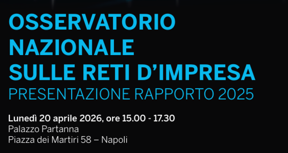 Save the date - Presentazione del 7° Rapporto Annuale dell’Osservatorio Nazionale sulle Reti d’Impresa